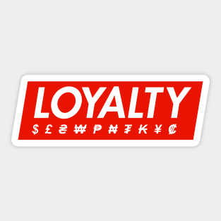 LOYALTY (over money) Sticker
